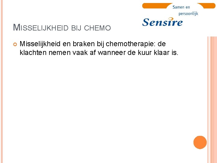 MISSELIJKHEID BIJ CHEMO Misselijkheid en braken bij chemotherapie: de klachten nemen vaak af wanneer