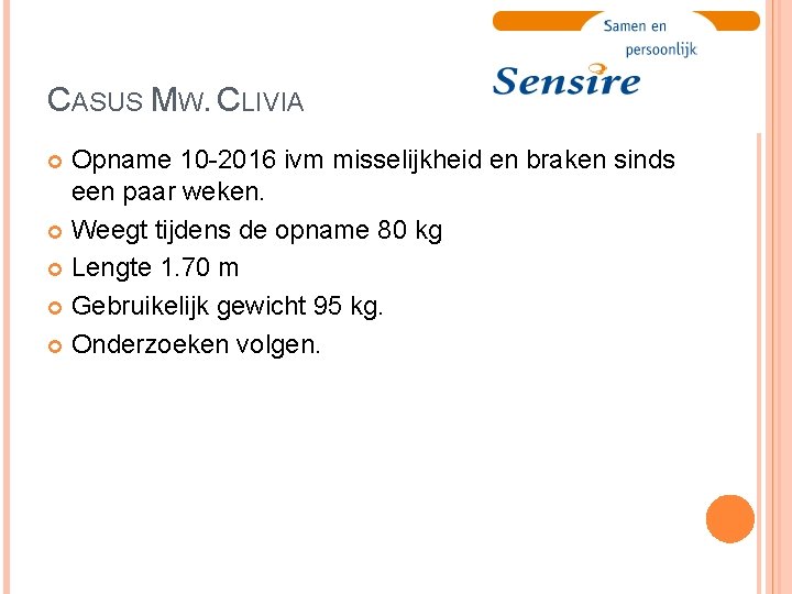 CASUS MW. CLIVIA Opname 10 -2016 ivm misselijkheid en braken sinds een paar weken.