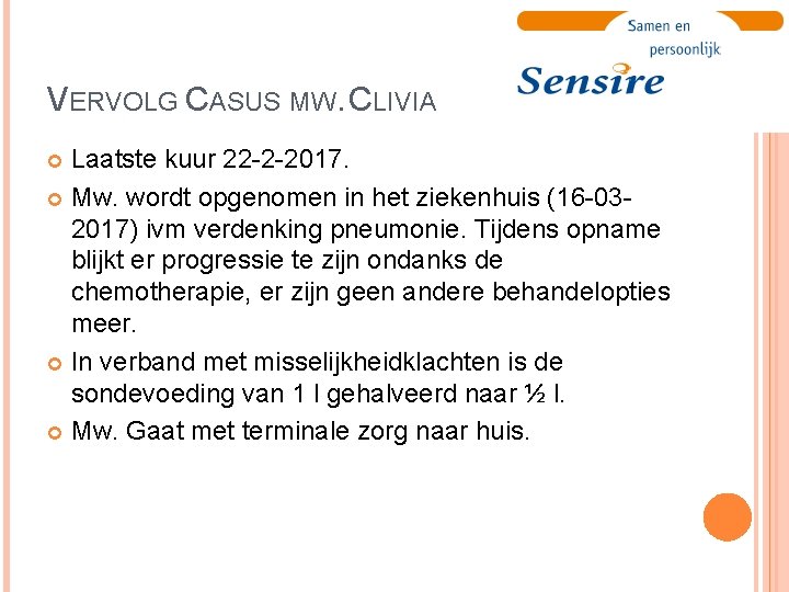 VERVOLG CASUS MW. CLIVIA Laatste kuur 22 -2 -2017. Mw. wordt opgenomen in het