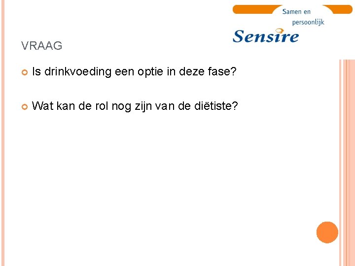 VRAAG Is drinkvoeding een optie in deze fase? Wat kan de rol nog zijn