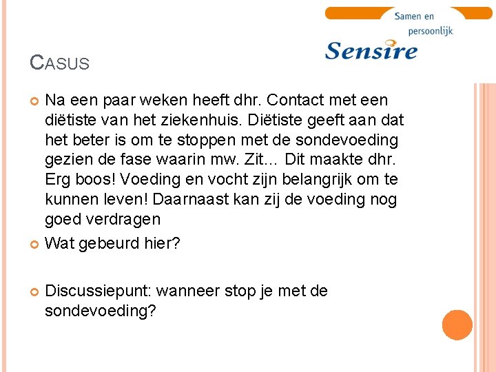 CASUS Na een paar weken heeft dhr. Contact met een diëtiste van het ziekenhuis.