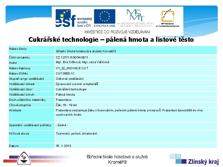 Cukrářské technologie – pálená hmota a listové těsto Název školy Střední škola hotelová a