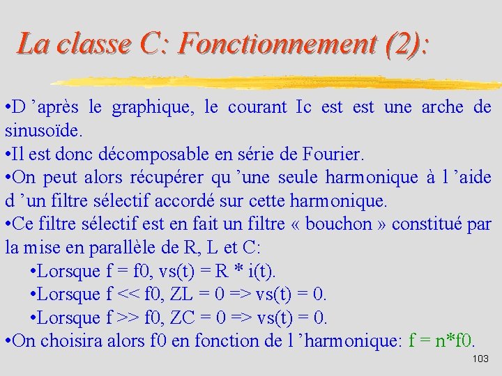 La classe C: Fonctionnement (2): • D ’après le graphique, le courant Ic est