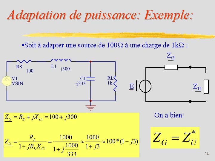 Adaptation de puissance: Exemple: • Soit à adapter une source de 100 à une