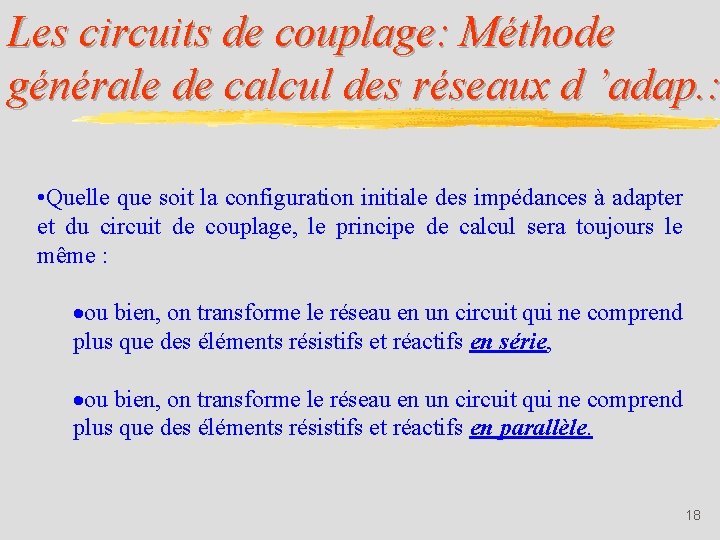 Les circuits de couplage: Méthode générale de calcul des réseaux d ’adap. : •