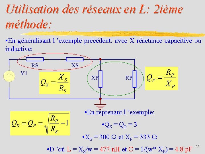 Utilisation des réseaux en L: 2 ième méthode: • En généralisant l ’exemple précédent: