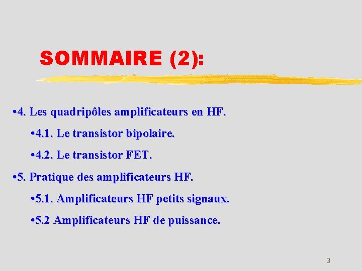 SOMMAIRE (2): • 4. Les quadripôles amplificateurs en HF. • 4. 1. Le transistor