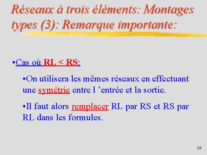 Réseaux à trois éléments: Montages types (3): Remarque importante: • Cas où RL <