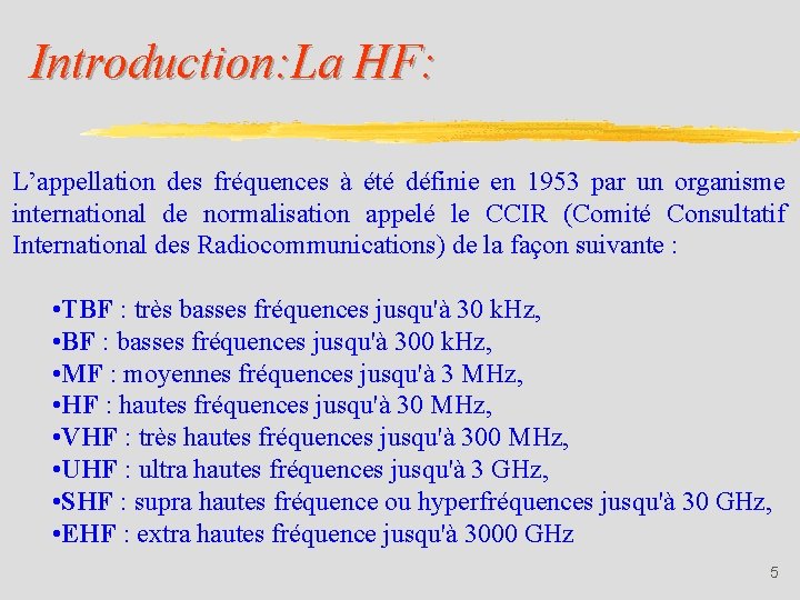 Introduction: La HF: L’appellation des fréquences à été définie en 1953 par un organisme