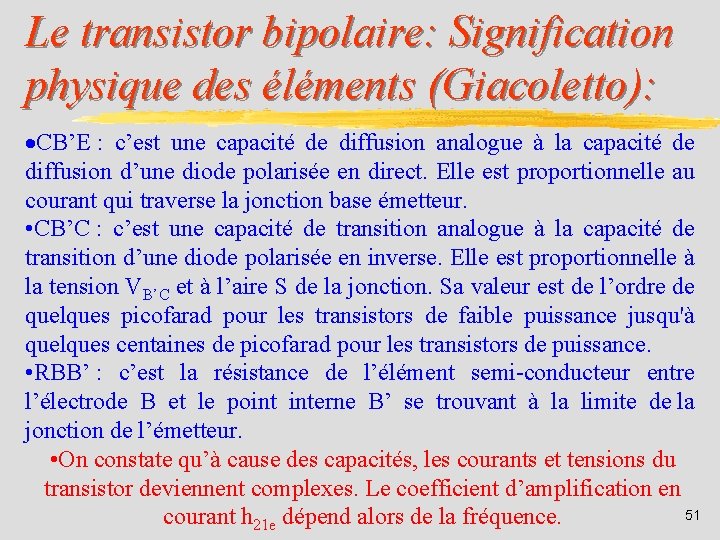 Le transistor bipolaire: Signification physique des éléments (Giacoletto): ·CB’E : c’est une capacité de