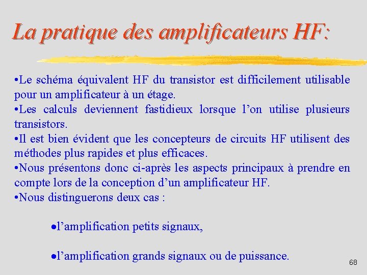 La pratique des amplificateurs HF: • Le schéma équivalent HF du transistor est difficilement