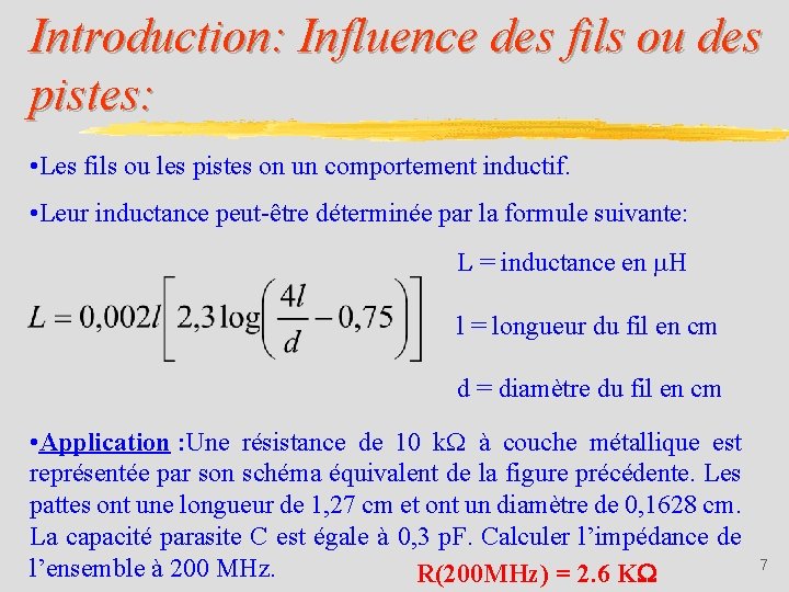 Introduction: Influence des fils ou des pistes: • Les fils ou les pistes on