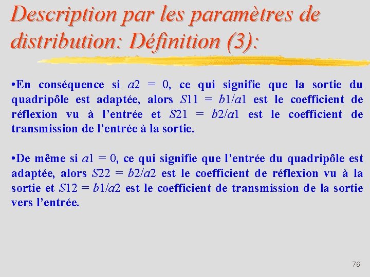 Description par les paramètres de distribution: Définition (3): • En conséquence si a 2