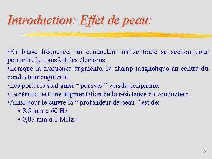 Introduction: Effet de peau: • En basse fréquence, un conducteur utilise toute sa section