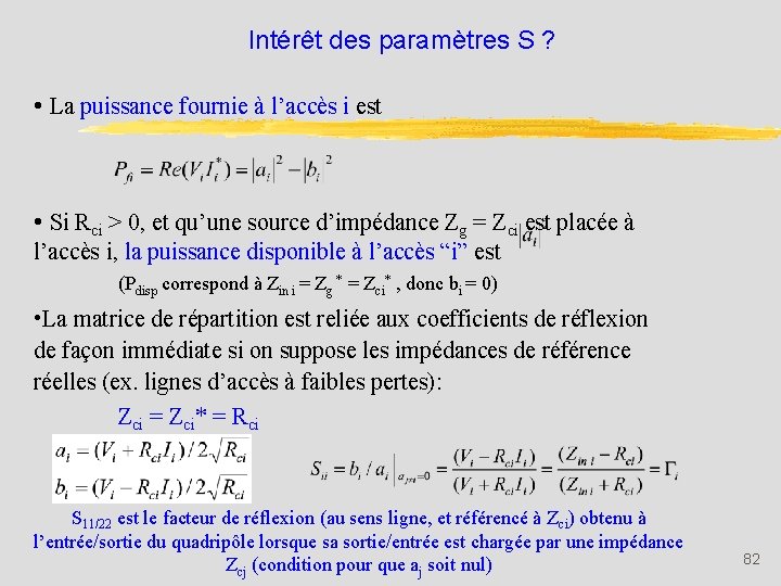 Intérêt des paramètres S ? • La puissance fournie à l’accès i est •