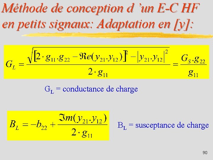 Méthode de conception d ’un E-C HF en petits signaux: Adaptation en [y]: GL