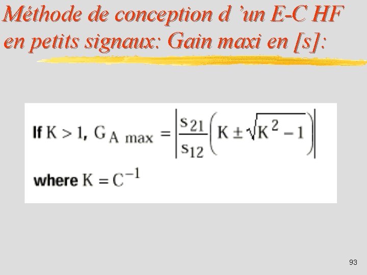 Méthode de conception d ’un E-C HF en petits signaux: Gain maxi en [s]: