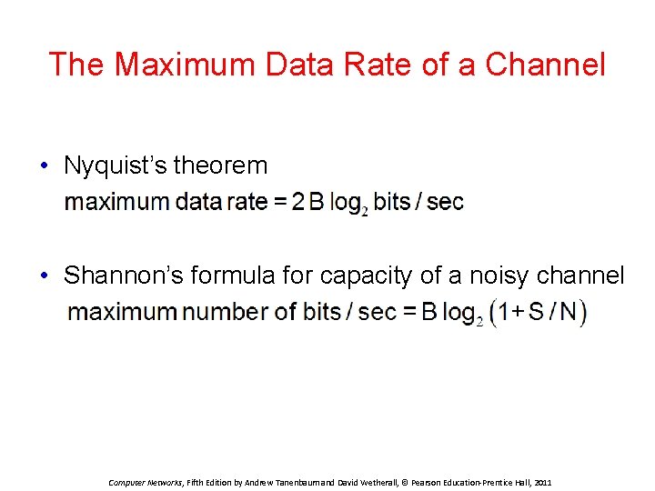 The Maximum Data Rate of a Channel • Nyquist’s theorem • Shannon’s formula for