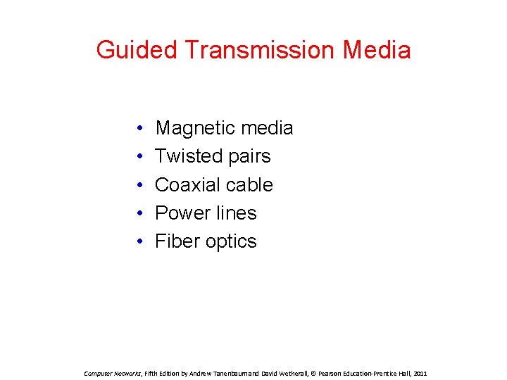 Guided Transmission Media • • • Magnetic media Twisted pairs Coaxial cable Power lines