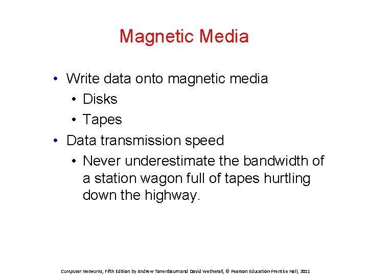 Magnetic Media • Write data onto magnetic media • Disks • Tapes • Data