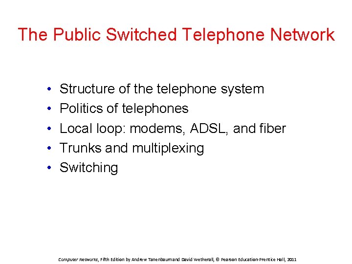 The Public Switched Telephone Network • • • Structure of the telephone system Politics