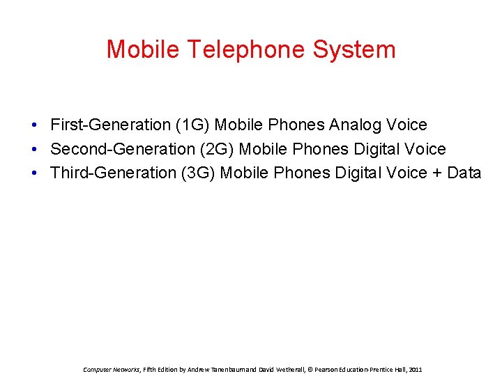Mobile Telephone System • First-Generation (1 G) Mobile Phones Analog Voice • Second-Generation (2