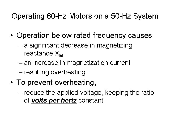 Operating 60 -Hz Motors on a 50 -Hz System • Operation below rated frequency