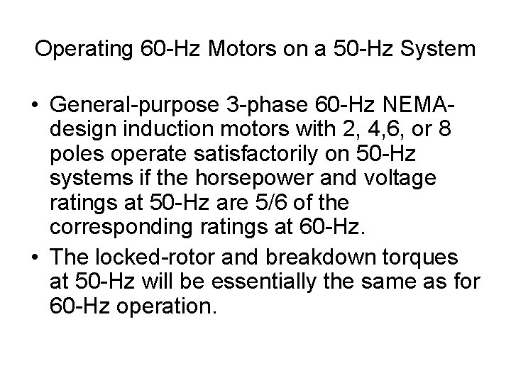 Operating 60 -Hz Motors on a 50 -Hz System • General-purpose 3 -phase 60