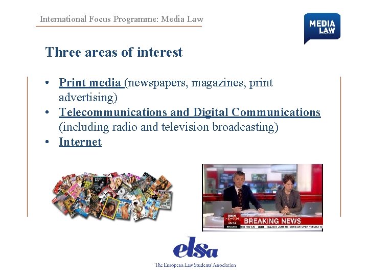 International Focus Programme: Media Law Three areas of interest • Print media (newspapers, magazines,