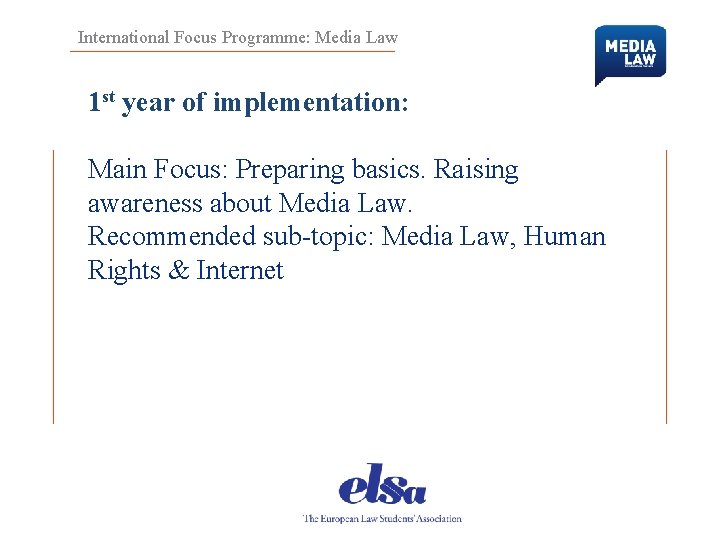 International Focus Programme: Media Law 1 st year of implementation: Main Focus: Preparing basics.