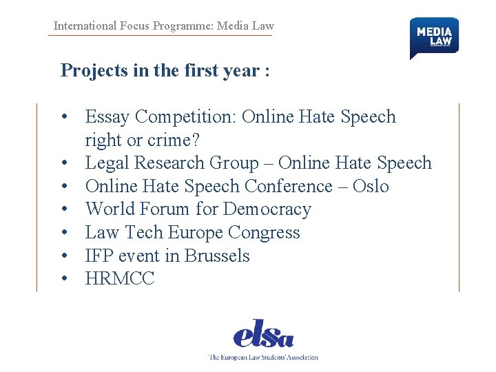 International Focus Programme: Media Law Projects in the first year : • Essay Competition: