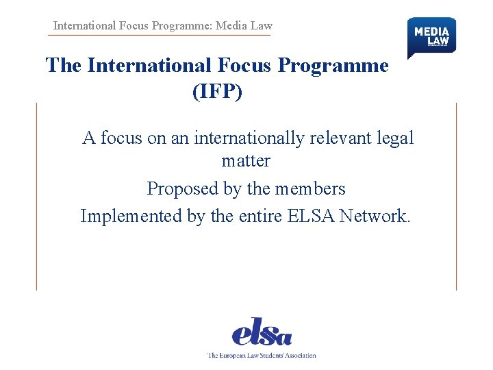 International Focus Programme: Media Law The International Focus Programme (IFP) A focus on an