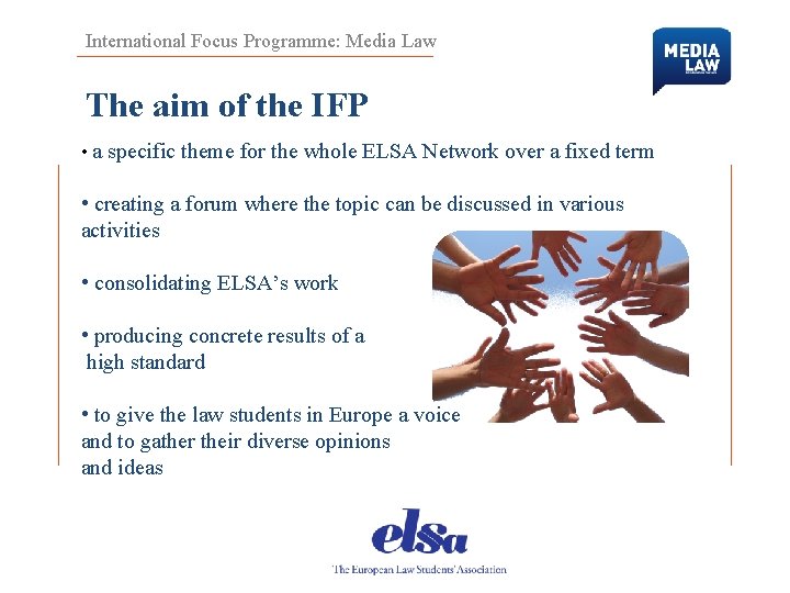 International Focus Programme: Media Law The aim of the IFP • a specific theme