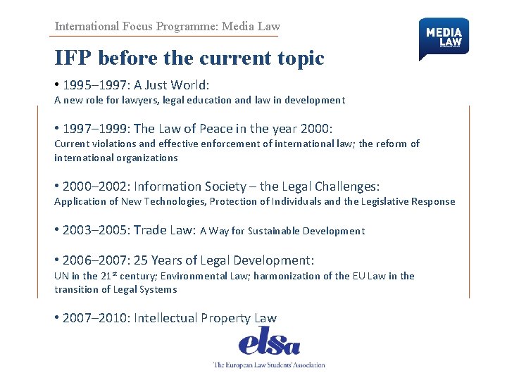 International Focus Programme: Media Law IFP before the current topic • 1995– 1997: A
