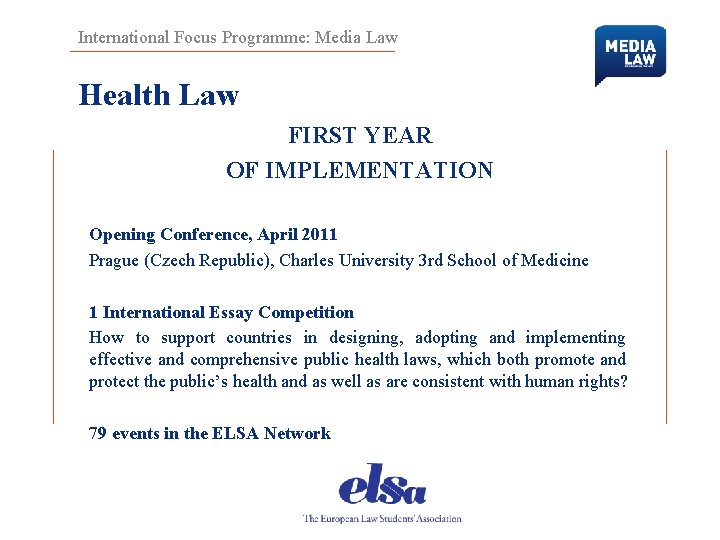 International Focus Programme: Media Law Health Law FIRST YEAR OF IMPLEMENTATION Opening Conference, April