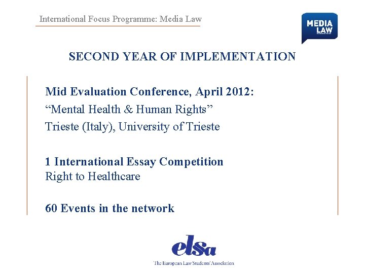 International Focus Programme: Media Law SECOND YEAR OF IMPLEMENTATION Mid Evaluation Conference, April 2012: