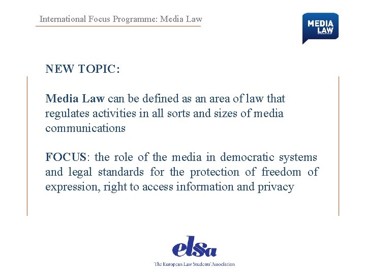 International Focus Programme: Media Law NEW TOPIC: Media Law can be defined as an