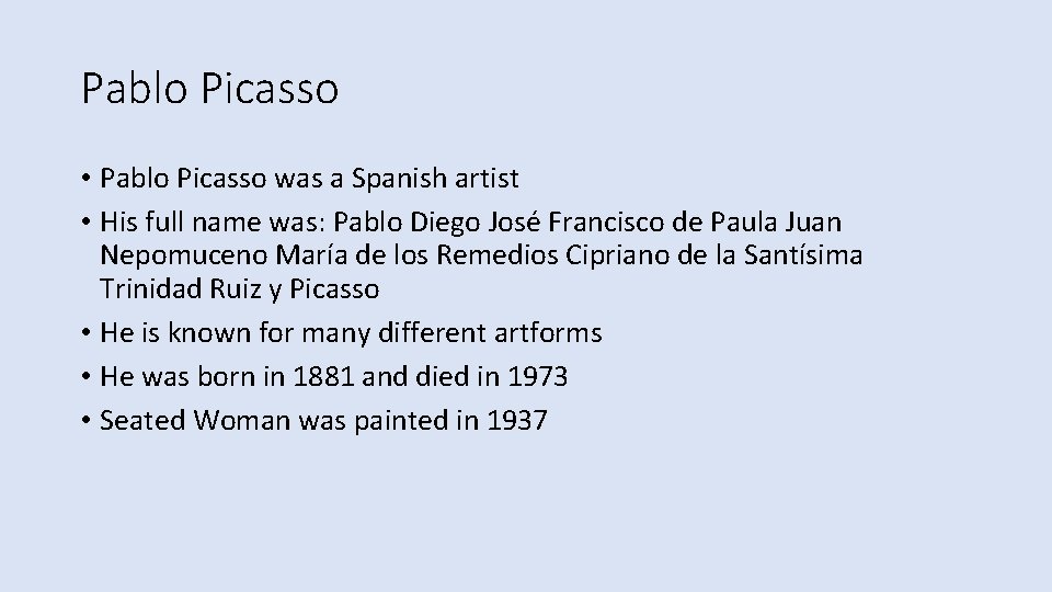 Pablo Picasso • Pablo Picasso was a Spanish artist • His full name was: