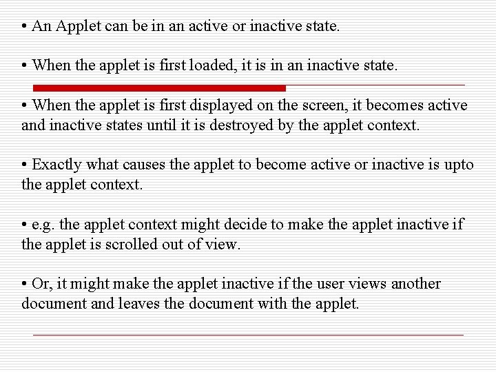  • An Applet can be in an active or inactive state. • When