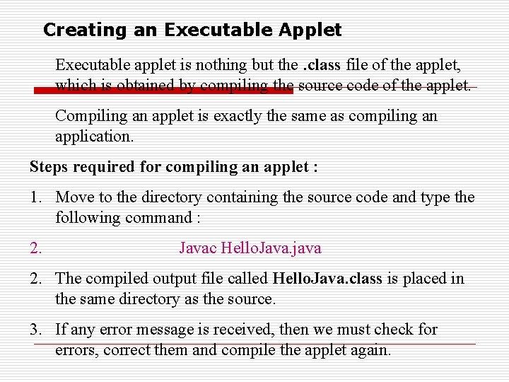 Creating an Executable Applet Executable applet is nothing but the. class file of the