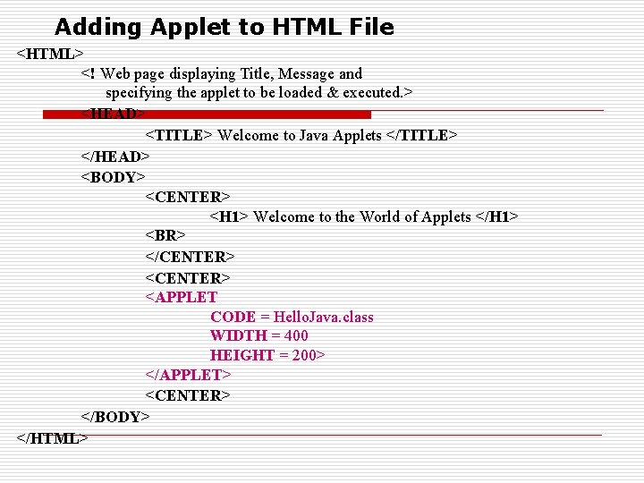 Adding Applet to HTML File <HTML> <! Web page displaying Title, Message and specifying