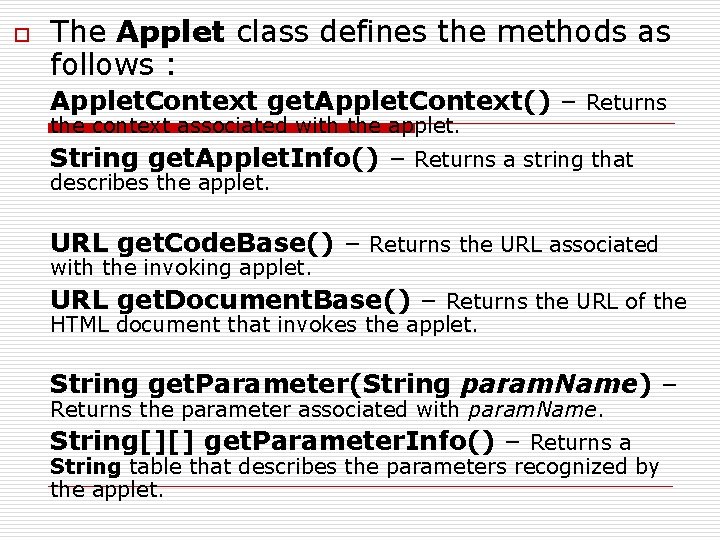 o The Applet class defines the methods as follows : Applet. Context get. Applet.