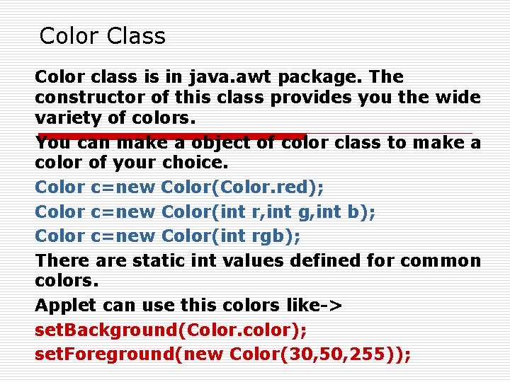 Color Class Color class is in java. awt package. The constructor of this class