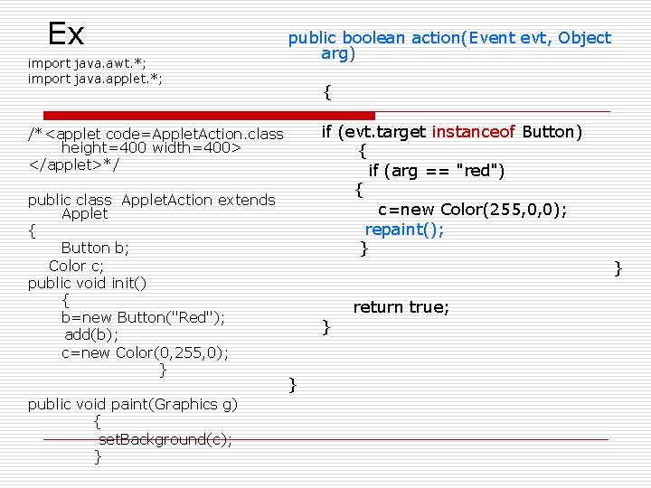 Ex import java. awt. *; import java. applet. *; public boolean action(Event evt, Object
