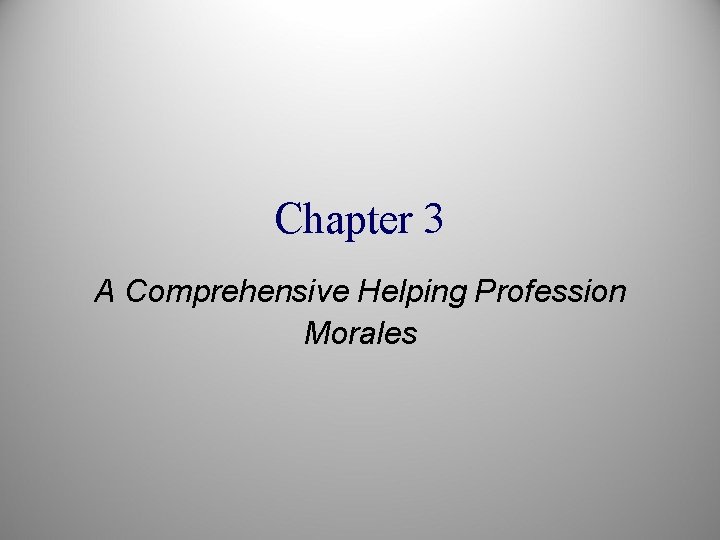 Chapter 3 A Comprehensive Helping Profession Morales 