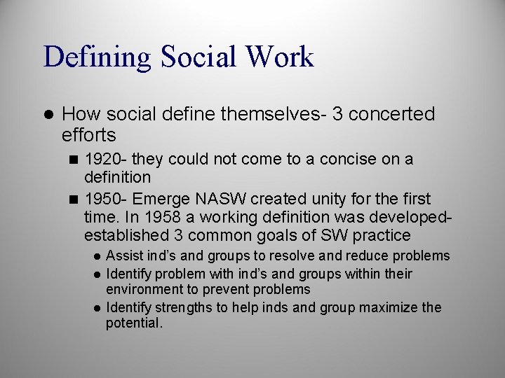 Defining Social Work l How social define themselves- 3 concerted efforts 1920 - they