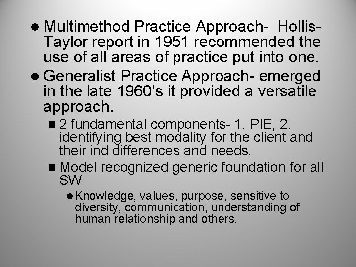 l Multimethod Practice Approach- Hollis. Taylor report in 1951 recommended the use of all