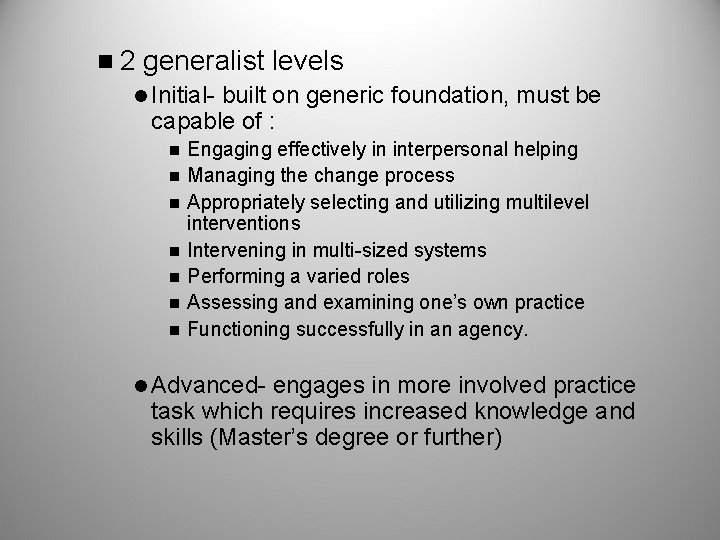 n 2 generalist levels l Initial- built on generic foundation, must be capable of