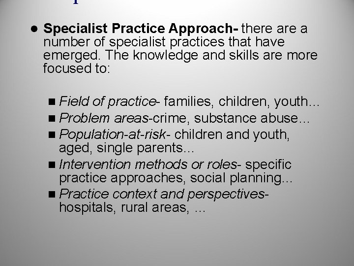 l Specialist Practice Approach- there a number of specialist practices that have emerged. The