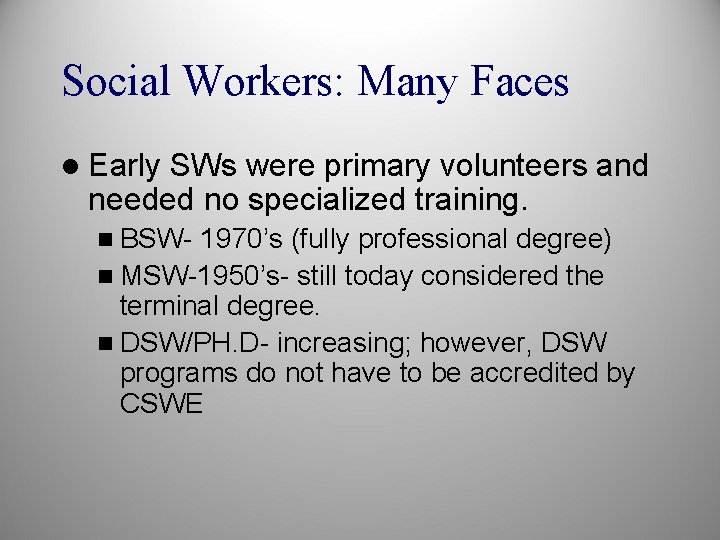 Social Workers: Many Faces l Early SWs were primary volunteers and needed no specialized